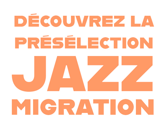Lire la suite à propos de l’article Découvrez la présélection Jazz Migration #5