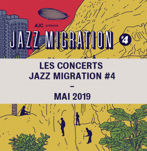 Lire la suite à propos de l’article Les concerts Jazz Migration #4 – Mai 2019