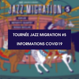 Lire la suite à propos de l’article Novembre 2020 – Annulation de la tournée Jazz Migration #5