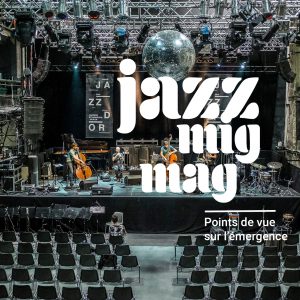 Lire la suite à propos de l’article Jazz Mig Mag : Points de vue sur l’émergence