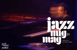Lire la suite à propos de l’article Jazz Mig Mag 5 : Points de vue sur le jazz en chemins